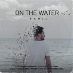 دانلود آهنگ سامیل روی آب